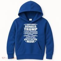 I Support Donald Trump I Love Freedom I Drink Beer Kids Hoodie thumb 0