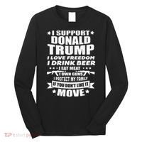 I Support Donald Trump I Love Freedom I Drink Beer Long Sleeve Shirt thumb 0