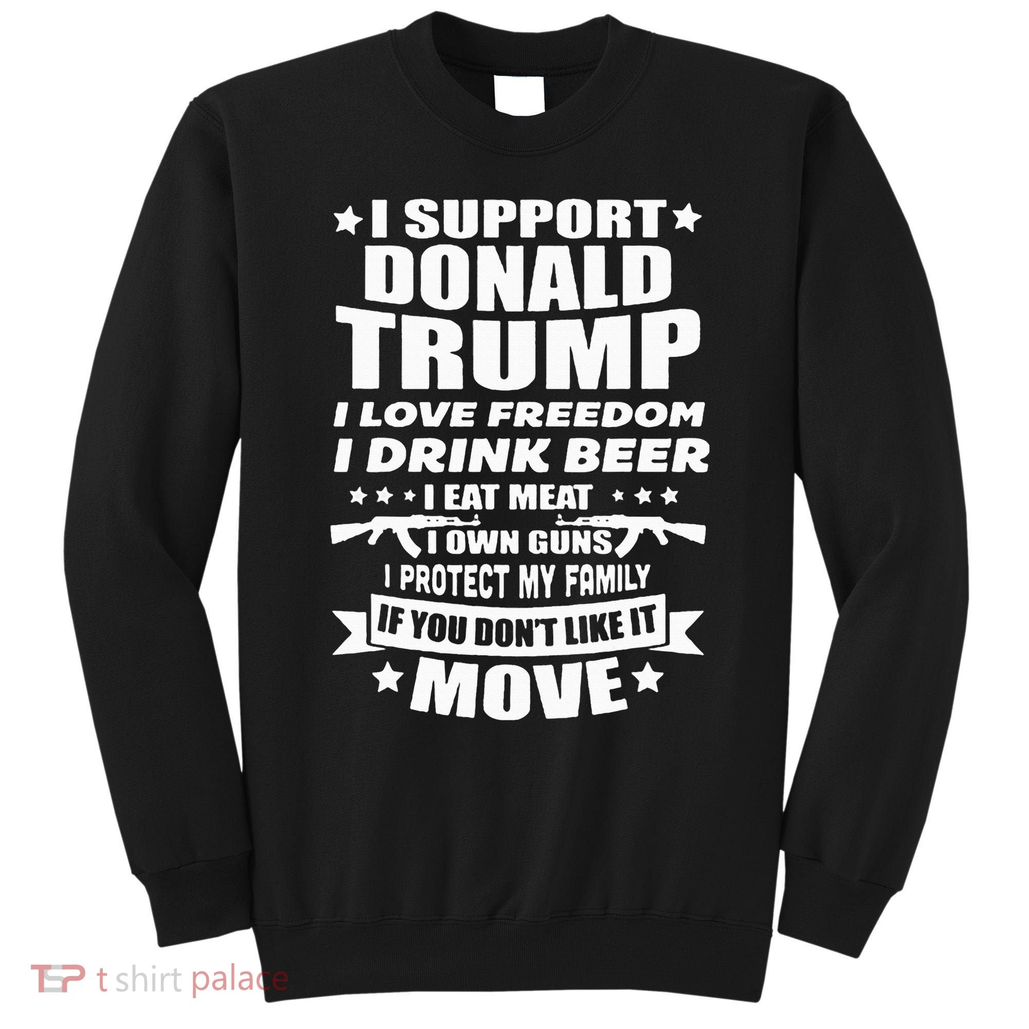 I Support Donald Trump I Love Freedom I Drink Beer Sweatshirt