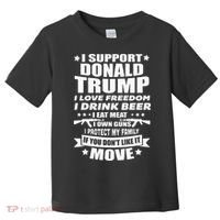 I Support Donald Trump I Love Freedom I Drink Beer Toddler T-Shirt thumb 0