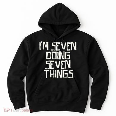 Im Seven Doing Seven Things Hoodie