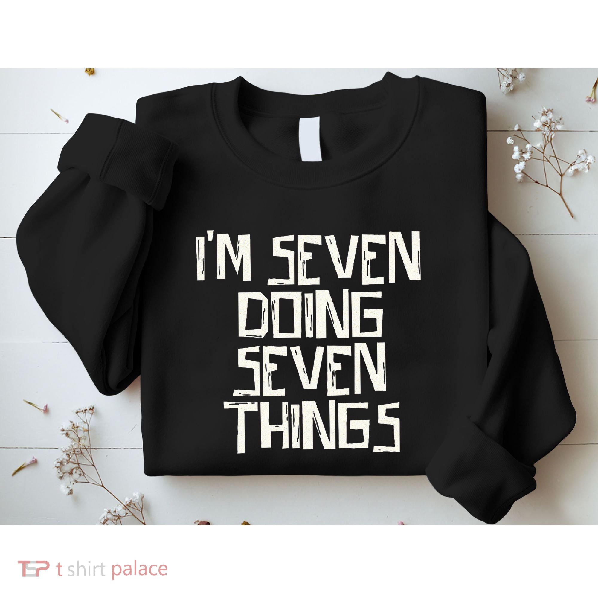 Im Seven Doing Seven Things Sweatshirt