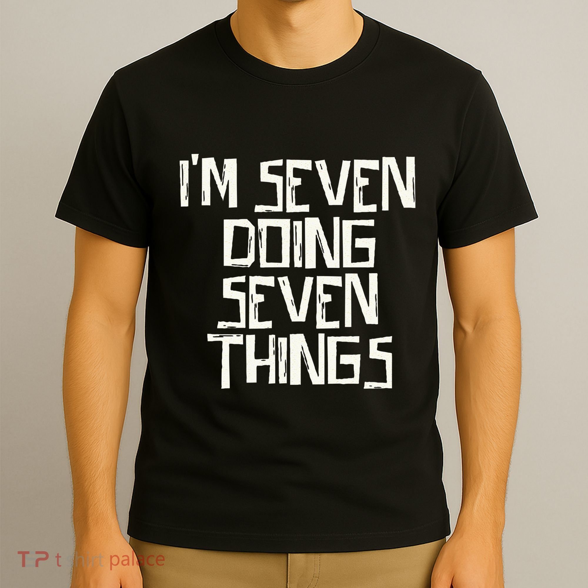 Im Seven Doing Seven Things T-Shirt