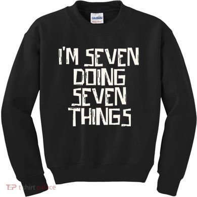Im Seven Doing Seven Things Kids Sweatshirt