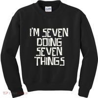 Im Seven Doing Seven Things Kids Sweatshirt thumb 0