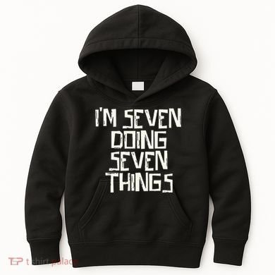 Im Seven Doing Seven Things Kids Hoodie