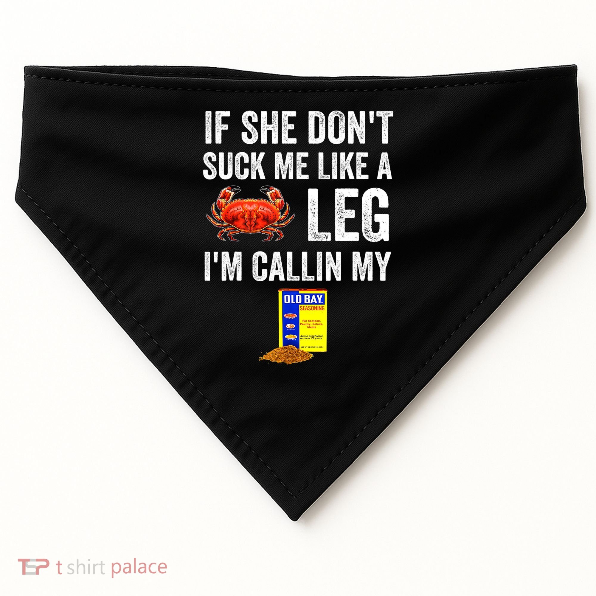 If She Don't Suck Me Like A Crab Leg I'm Calling My USA-Made Doggie Bandana