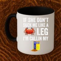 If She Don't Suck Me Like A Crab Leg I'm Calling My Coffee Mug thumb 2