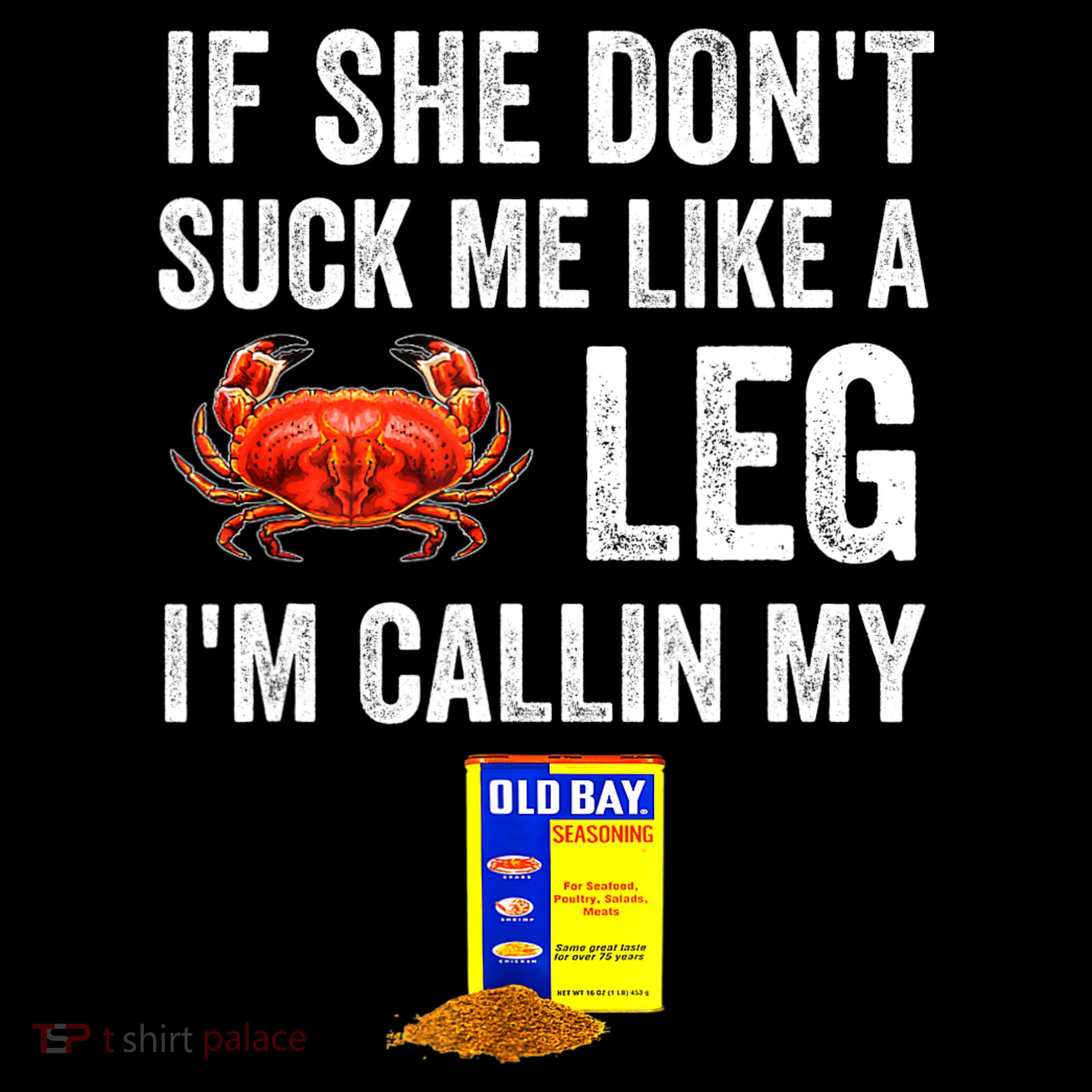 If She Don't Suck Me Like A Crab Leg I'm Calling My Coffee Mug