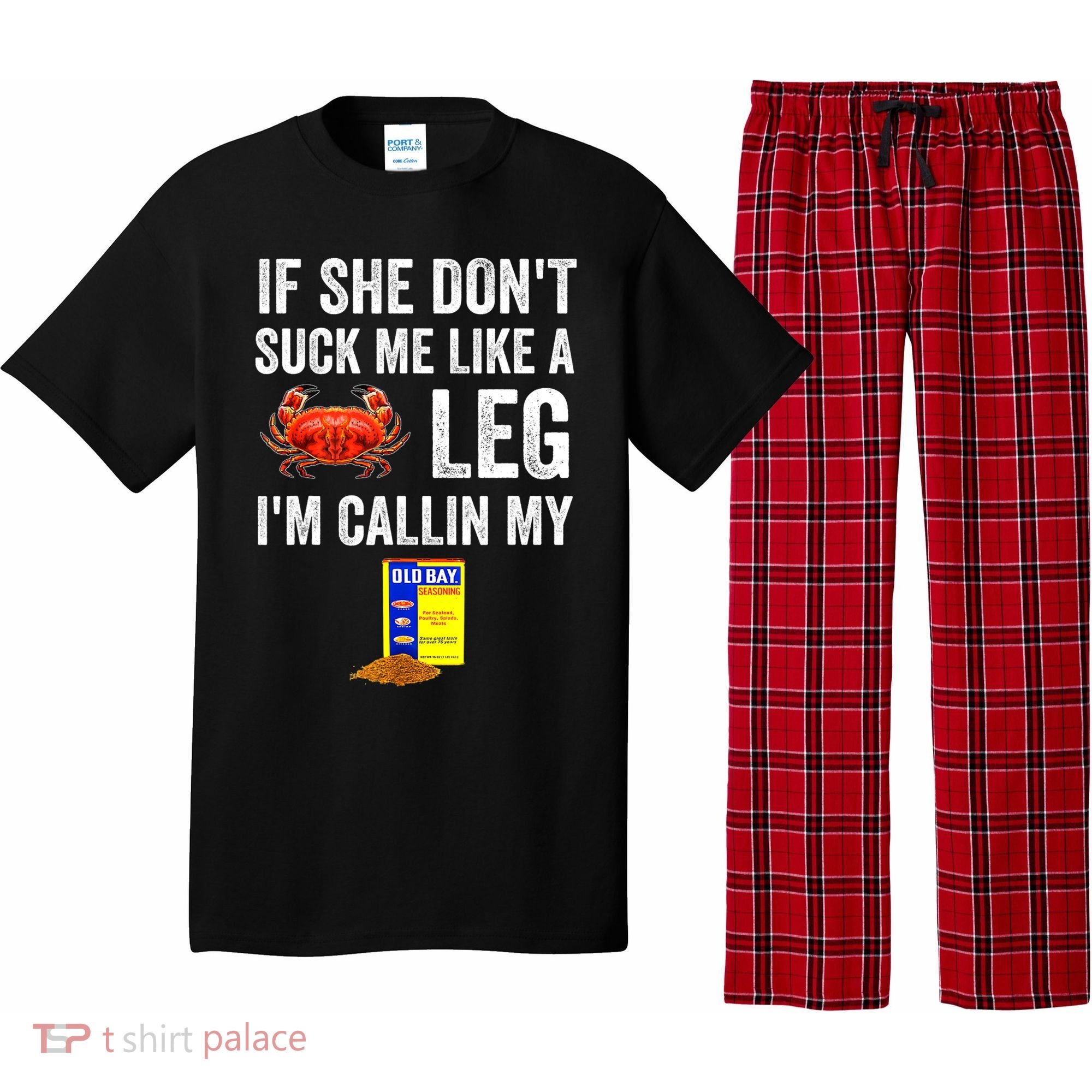 If She Don't Suck Me Like A Crab Leg I'm Calling My Pajama Set