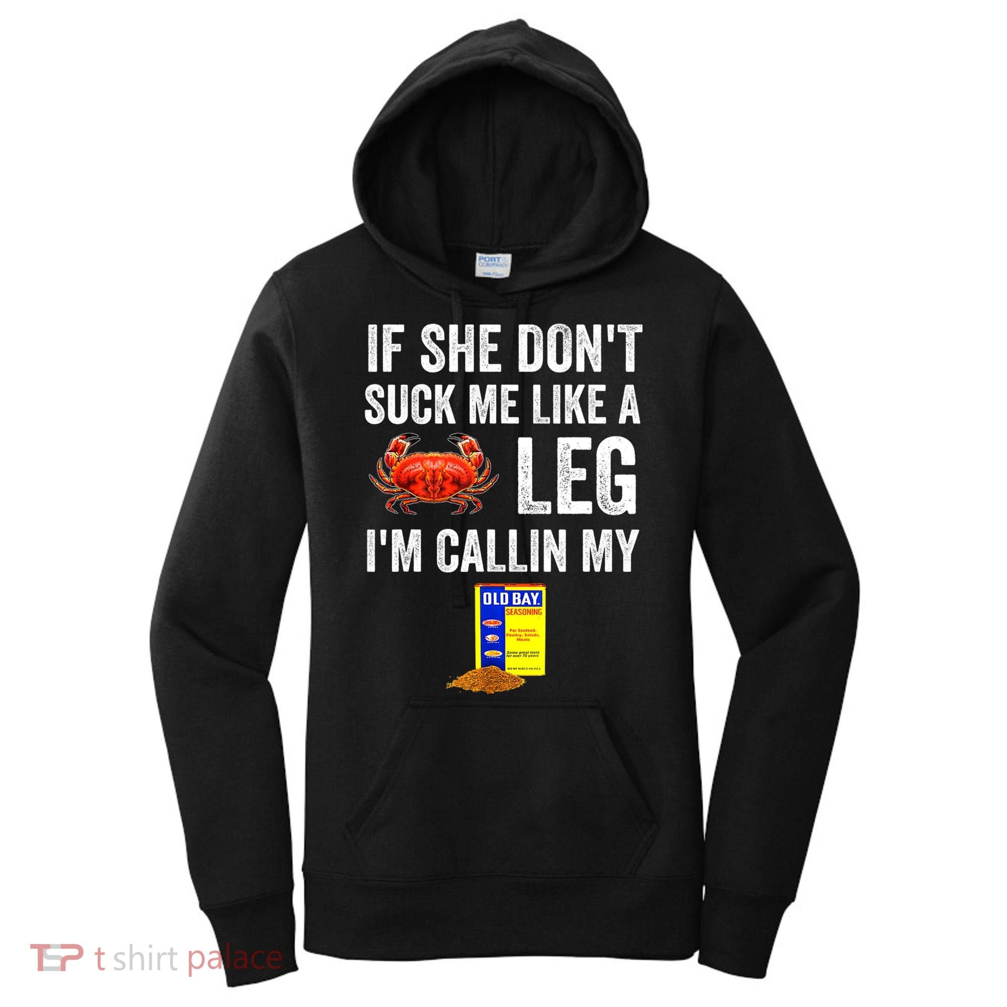 If She Don't Suck Me Like A Crab Leg I'm Calling My Women's Hoodie
