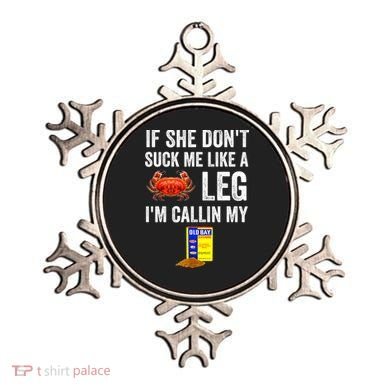 If She Don't Suck Me Like A Crab Leg I'm Calling My Ornament