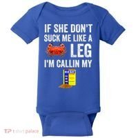 If She Don't Suck Me Like A Crab Leg I'm Calling My Baby Bodysuit thumb 0