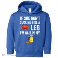 If She Don't Suck Me Like A Crab Leg I'm Calling My Toddler Hoodie thumb 0