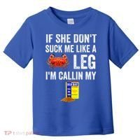 If She Don't Suck Me Like A Crab Leg I'm Calling My Toddler T-Shirt thumb 0