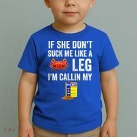 If She Don't Suck Me Like A Crab Leg I'm Calling My Toddler T-Shirt thumb 2