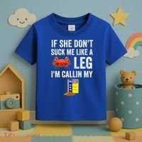 If She Don't Suck Me Like A Crab Leg I'm Calling My Toddler T-Shirt thumb 3