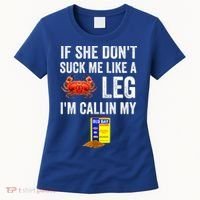 If She Don't Suck Me Like A Crab Leg I'm Calling My Women's T-Shirt thumb 0