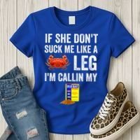 If She Don't Suck Me Like A Crab Leg I'm Calling My Women's T-Shirt thumb 3