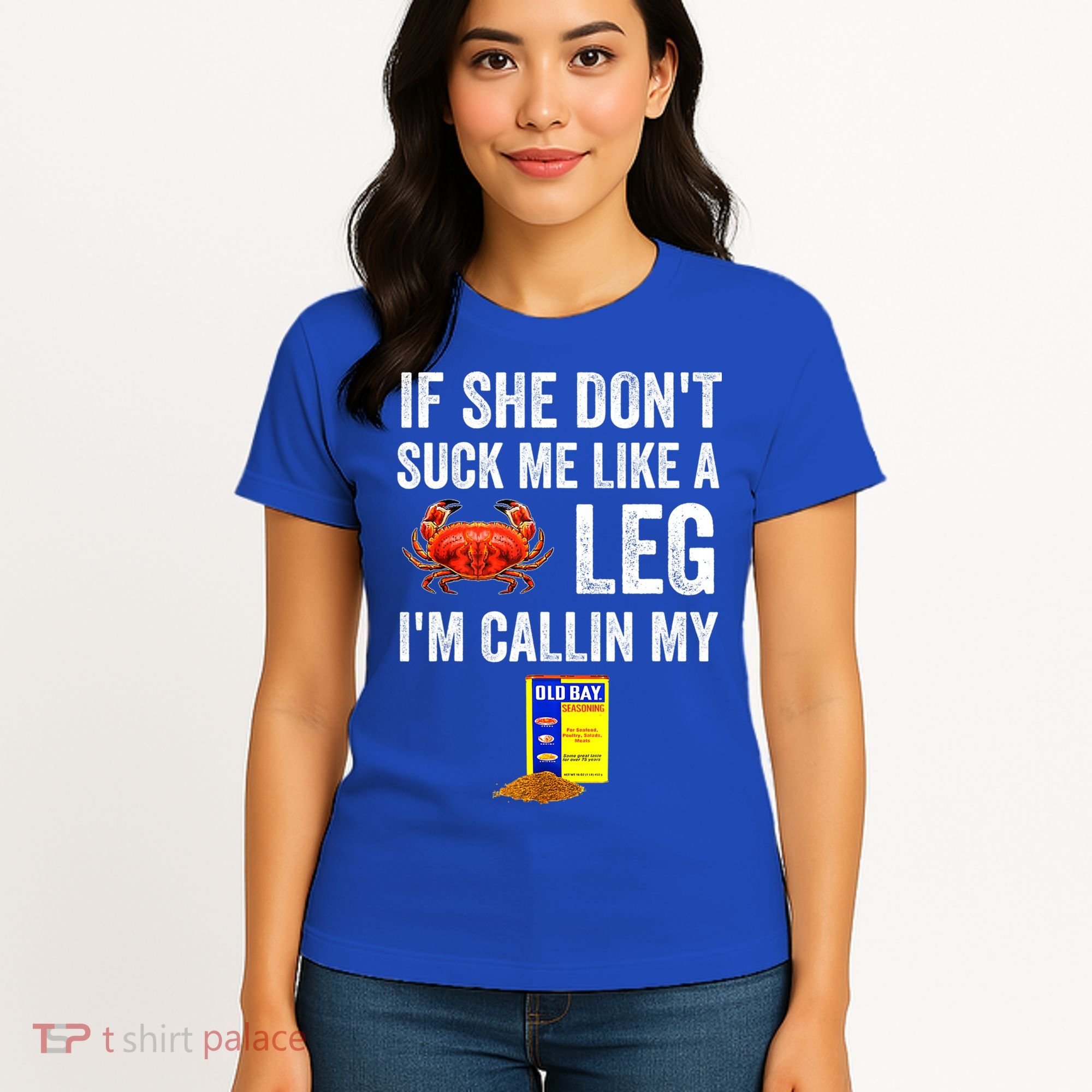If She Don't Suck Me Like A Crab Leg I'm Calling My Women's T-Shirt