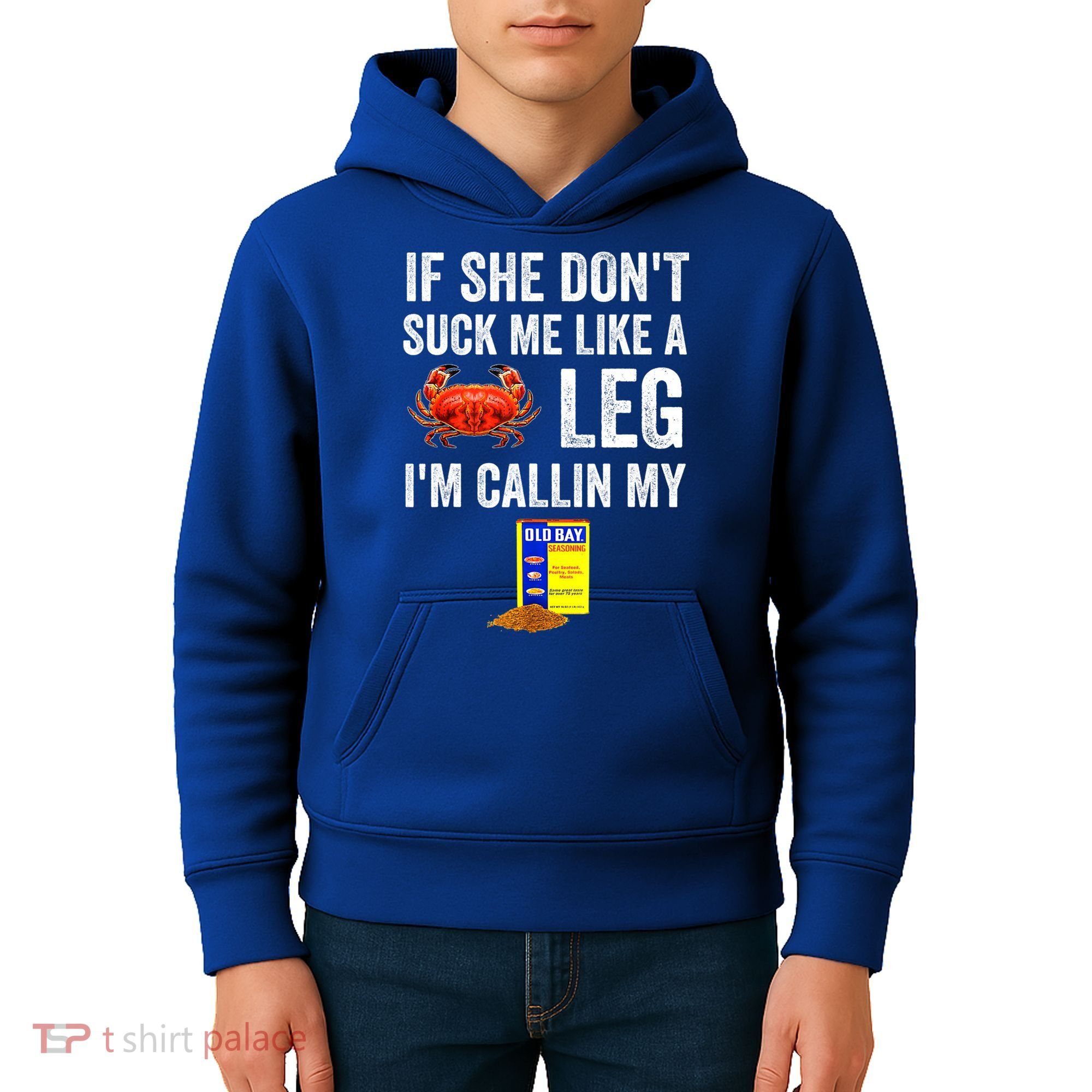 If She Don't Suck Me Like A Crab Leg I'm Calling My Kids Hoodie