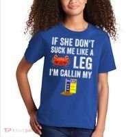 If She Don't Suck Me Like A Crab Leg I'm Calling My Kids T-Shirt thumb 2