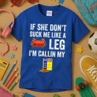 If She Don't Suck Me Like A Crab Leg I'm Calling My Kids T-Shirt thumb 3