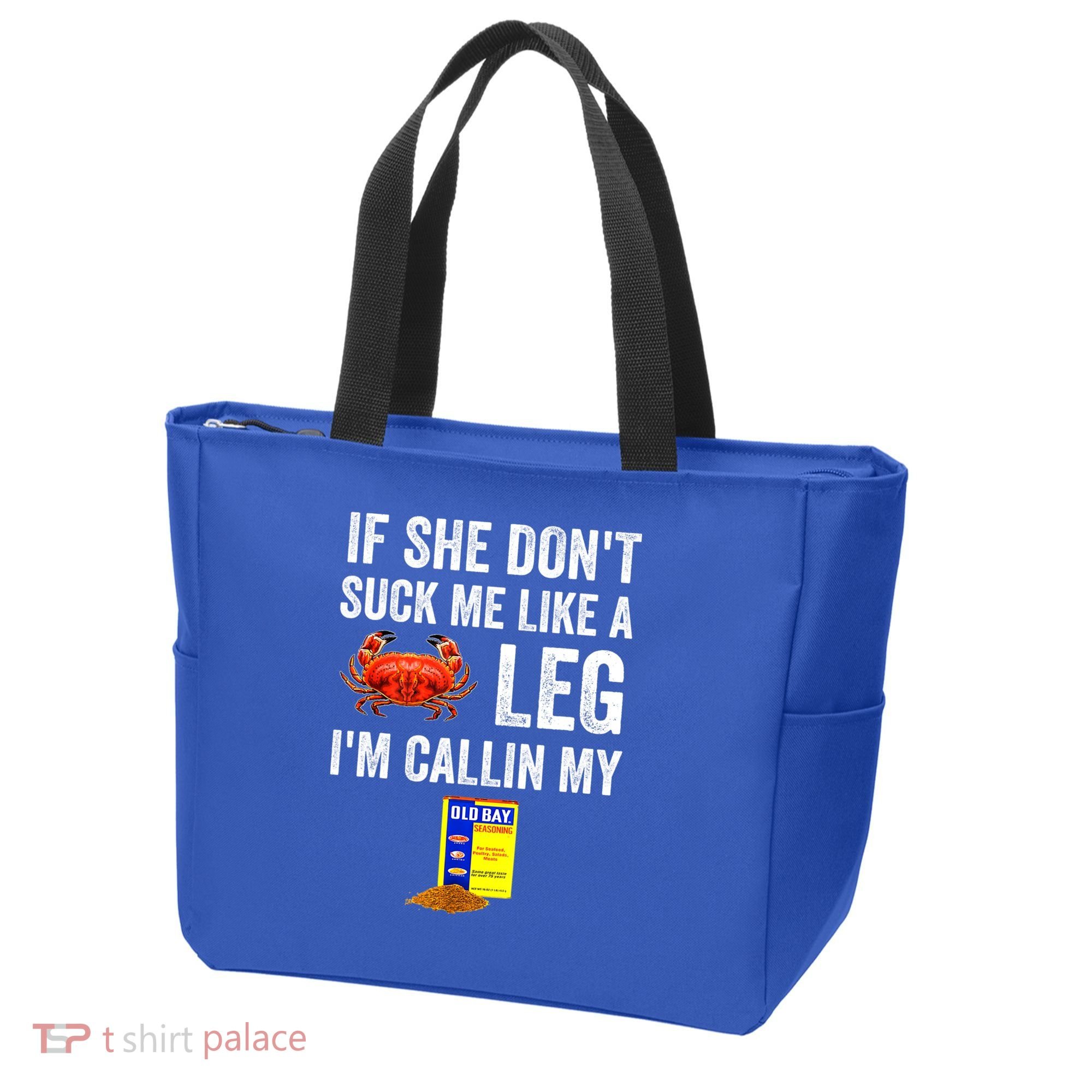 If She Don't Suck Me Like A Crab Leg I'm Calling My Tote Bag