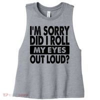 Im Sorry Did I Roll My Eyes Out Loud Funny Women's Racerback Cropped Tank thumb 0