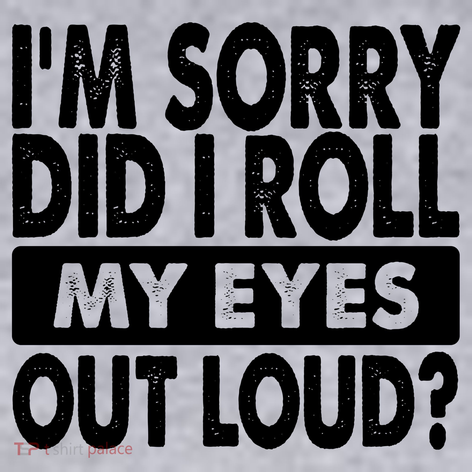 Im Sorry Did I Roll My Eyes Out Loud Funny Women's Racerback Cropped Tank