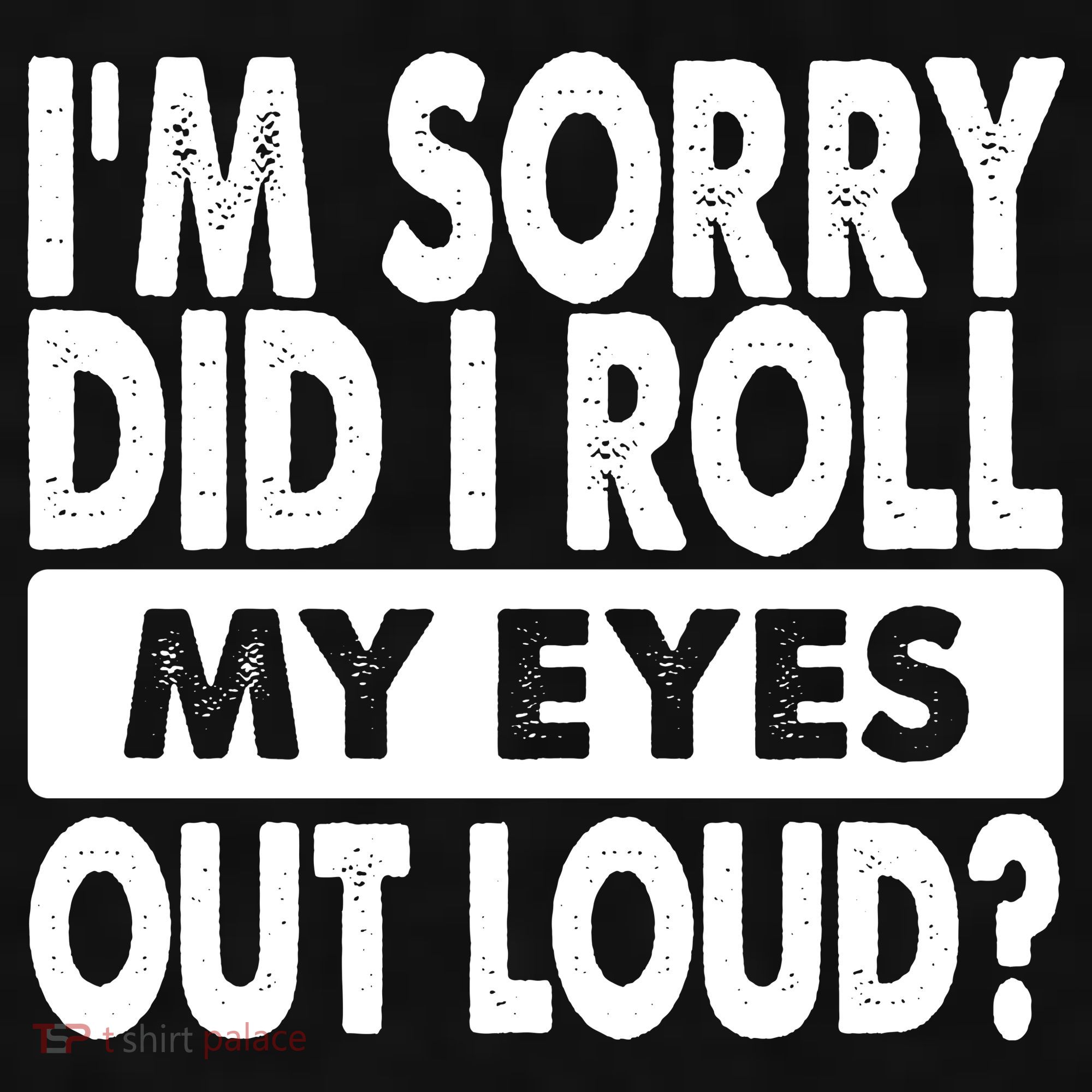 Im Sorry Did I Roll My Eyes Out Loud Funny Ladies PosiCharge Tri-Blend Wicking Tank