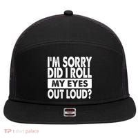 Im Sorry Did I Roll My Eyes Out Loud Funny 7 Panel Mesh Trucker Snapback Hat thumb 0