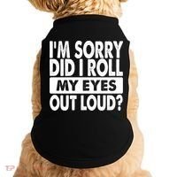 Im Sorry Did I Roll My Eyes Out Loud Funny Doggie Tank thumb 0