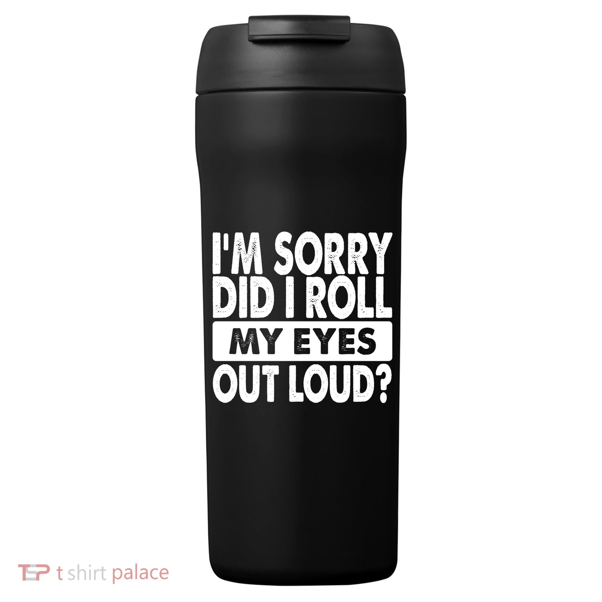 Im Sorry Did I Roll My Eyes Out Loud Funny 24oz Duet Stainless Steel Tumbler