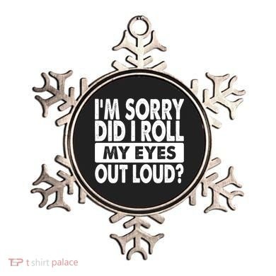 Im Sorry Did I Roll My Eyes Out Loud Funny Ornament