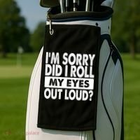 Im Sorry Did I Roll My Eyes Out Loud Funny Golf Towel thumb 2