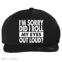 Im Sorry Did I Roll My Eyes Out Loud Funny Wool Snapback Cap thumb 0
