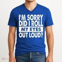 Im Sorry Did I Roll My Eyes Out Loud Funny V-Neck T-Shirt thumb 2