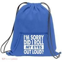 Im Sorry Did I Roll My Eyes Out Loud Funny Sweatshirt Cinch Pack Bag thumb 0
