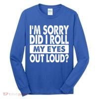Im Sorry Did I Roll My Eyes Out Loud Funny Tall Long Sleeve Shirt thumb 0