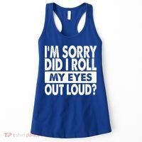 Im Sorry Did I Roll My Eyes Out Loud Funny Women's Tank Top thumb 0