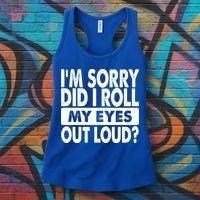 Im Sorry Did I Roll My Eyes Out Loud Funny Women's Tank Top thumb 3