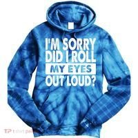 Im Sorry Did I Roll My Eyes Out Loud Funny Tie Dye Hoodie thumb 0