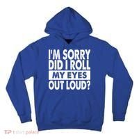 Im Sorry Did I Roll My Eyes Out Loud Funny Tall Hoodie thumb 0