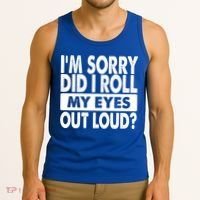 Im Sorry Did I Roll My Eyes Out Loud Funny Tank Top thumb 3