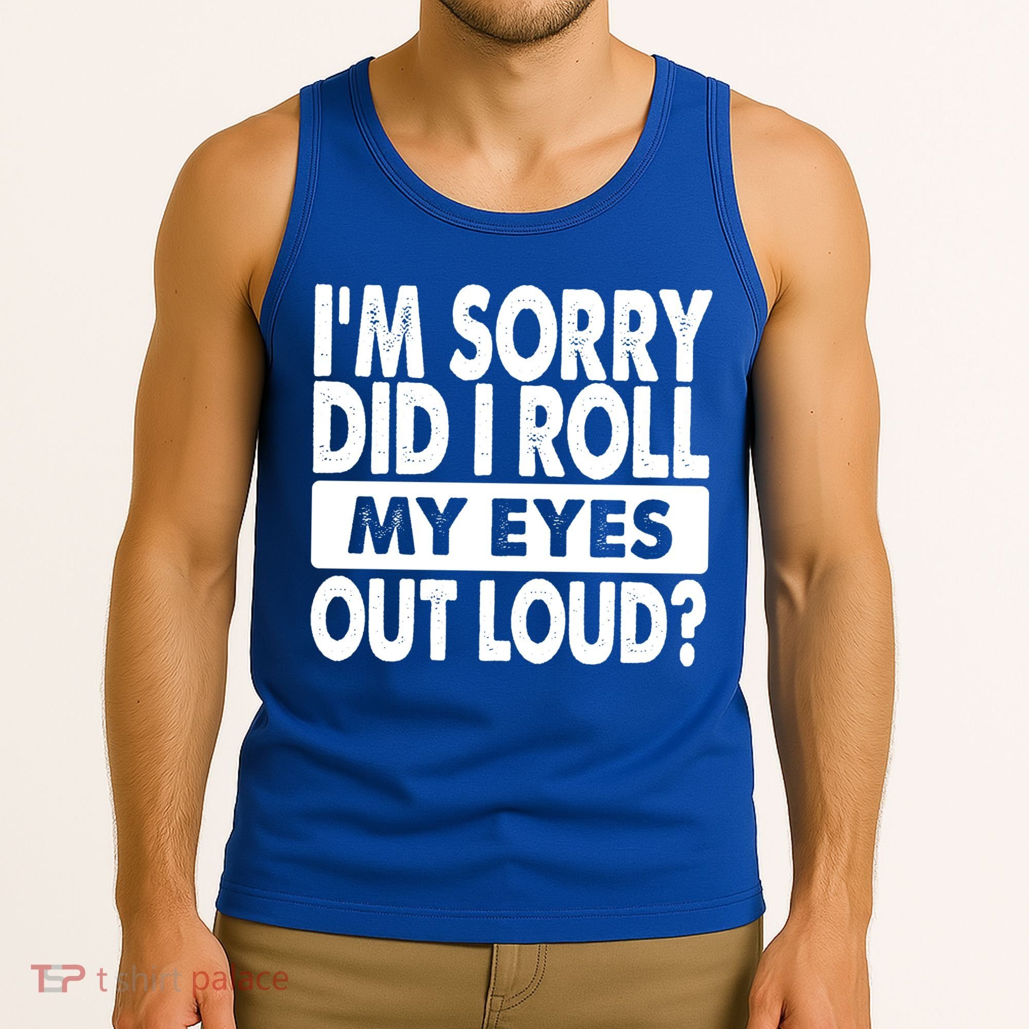 Im Sorry Did I Roll My Eyes Out Loud Funny Tank Top