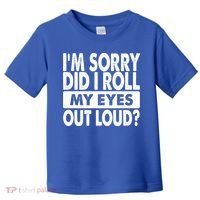 Im Sorry Did I Roll My Eyes Out Loud Funny Toddler T-Shirt thumb 0