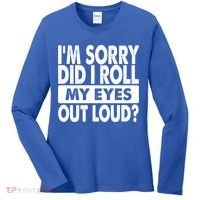 Im Sorry Did I Roll My Eyes Out Loud Funny Women's Long Sleeve Shirt thumb 0