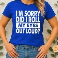 Im Sorry Did I Roll My Eyes Out Loud Funny Women's T-Shirt thumb 2