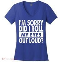 Im Sorry Did I Roll My Eyes Out Loud Funny Women's V-Neck T-Shirt thumb 0